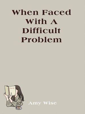 cover image of When Faced With a Difficult Problem